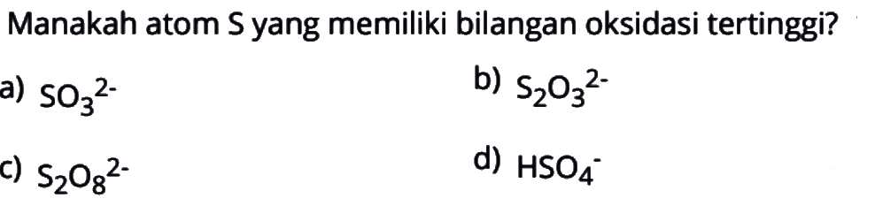 Manakah atom S yang memiliki bilangan oksidasi tertinggi?