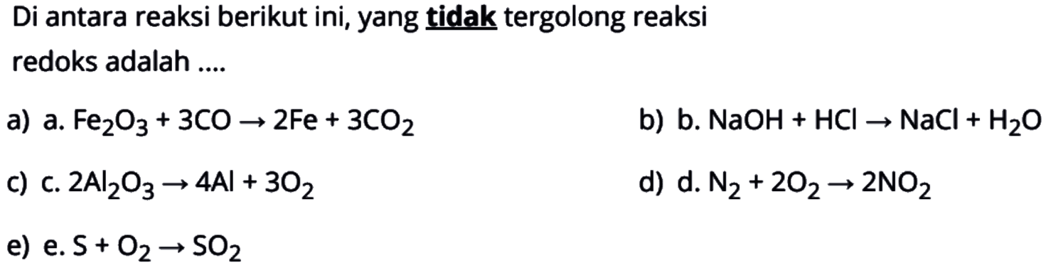 Di antara reaksi berikut ini, yang tidak tergolong reaksi redoks adalah ....