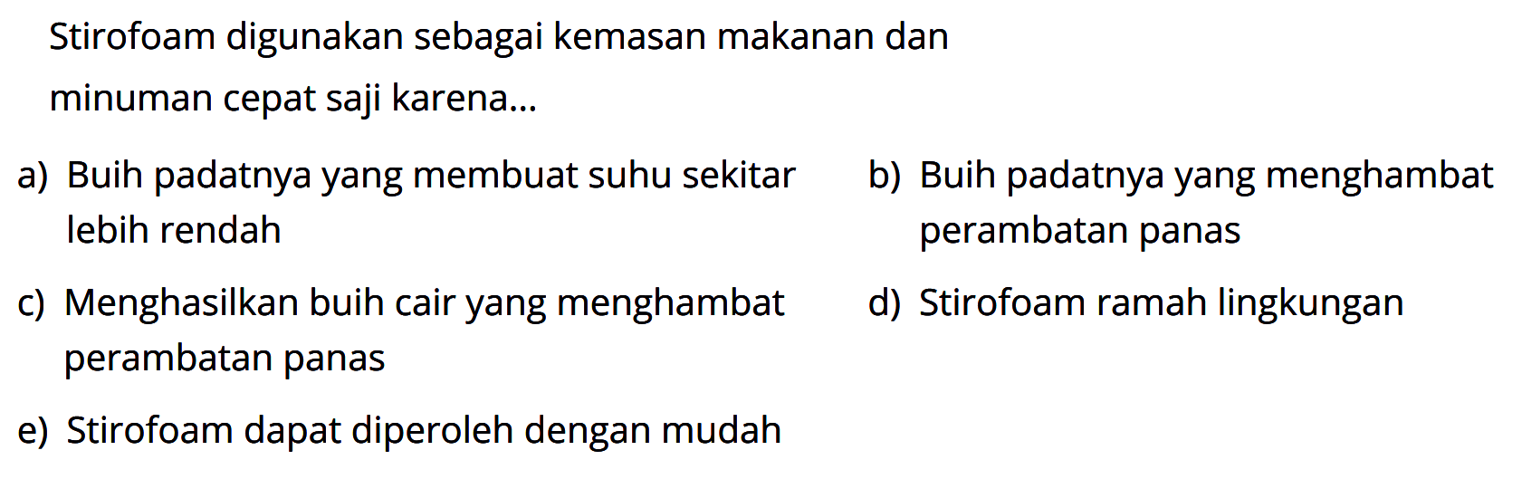 Stirofoam digunakan sebagai kemasan makanan dan minuman cepat saji karena... 