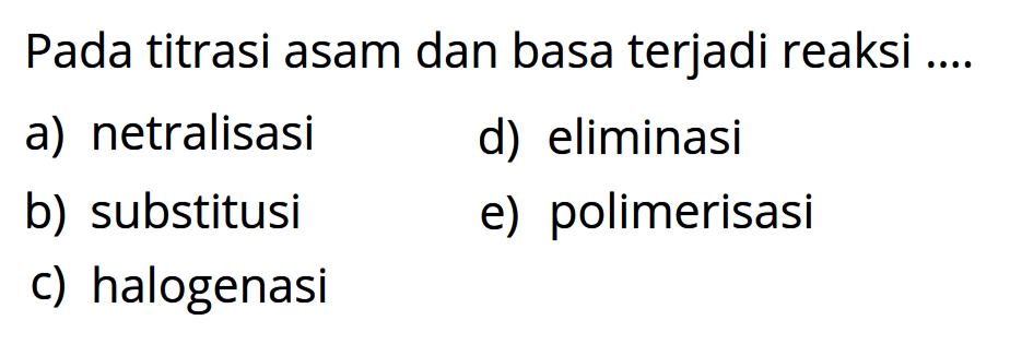 Pada titrasi asam dan basa terjadi reaksi ....