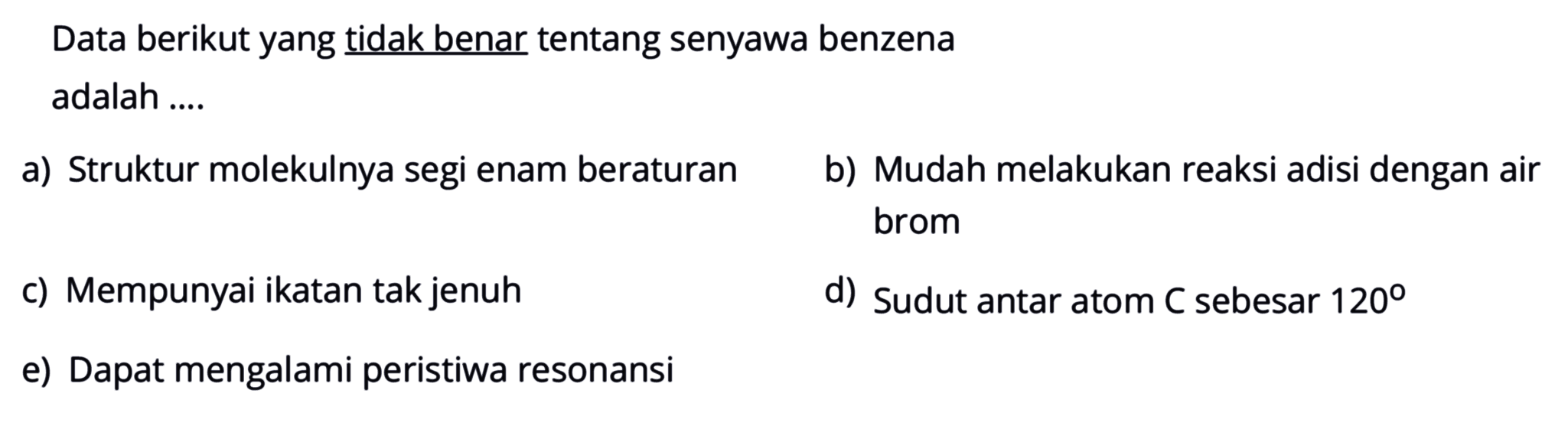 Data berikut yang tidak benar tentang senyawa benzena adalah....