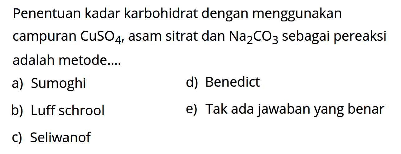 Penentuan kadar karbohidrat dengan menggunakan campuran  CuSO4 , asam sitrat dan Na2CO3 sebagai pereaksi adalah metode....
