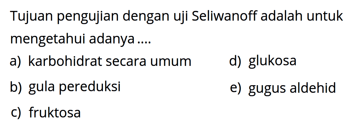 Tujuan pengujian dengan uji Seliwanoff adalah untuk mengetahui adanya .... 