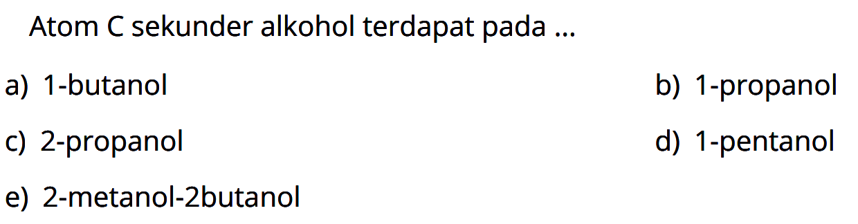 Atom C sekunder alkohol terdapat pada...