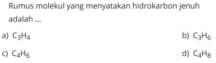 Rumus molekul yang menyatakan hidrokarbon jenuh adalah ...