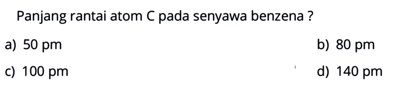 Panjang rantai atom C pada senyawa benzena?
