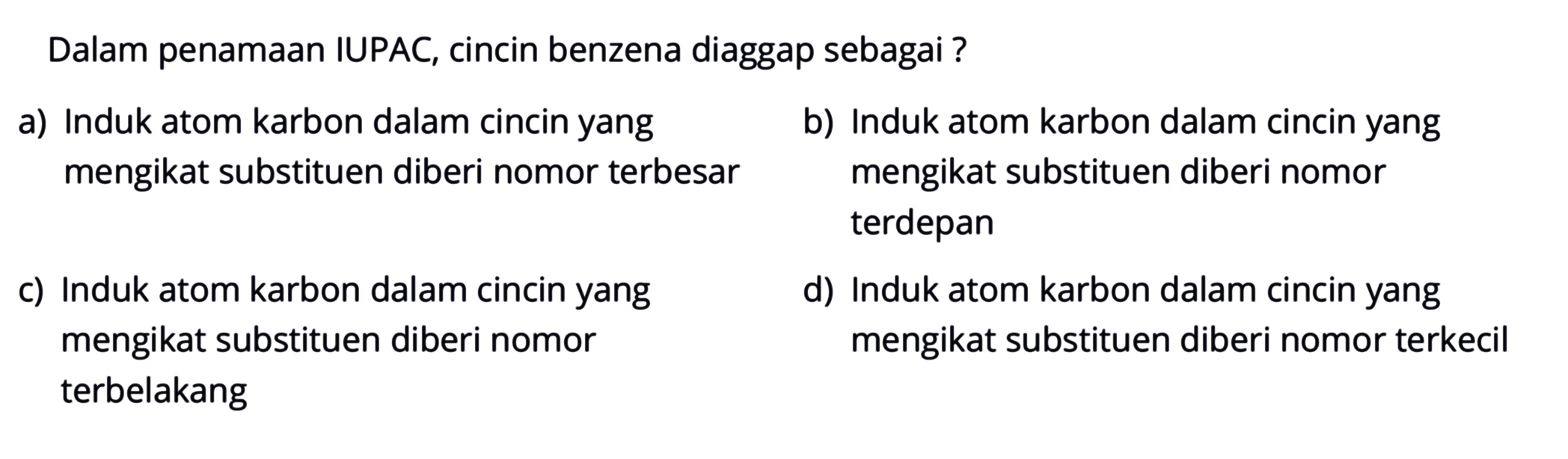 Dalam penamaan IUPAC, cincin benzena dianggap sebagai?