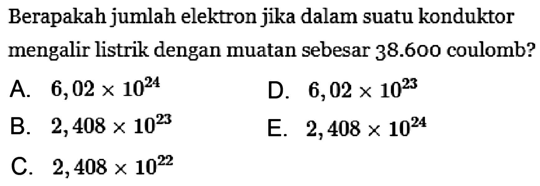 Berapakah jumlah elektron jika dalam suatu konduktor mengalir listrik dengan muatan sebesar 38.600 coulomb?