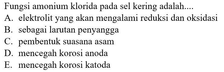 Fungsi amonium klorida pada sel kering adalah....