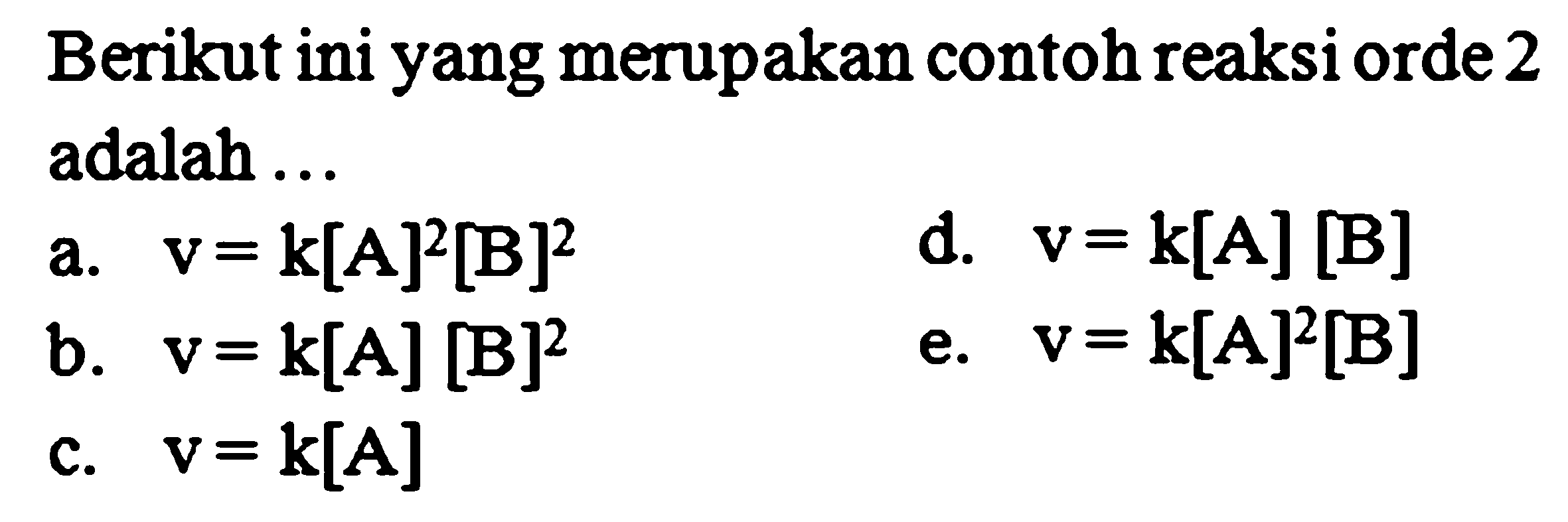 Berikut ini yang merupakan contoh reaksi orde 2 adalah...