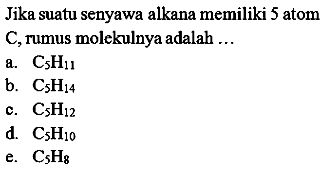 Jika suatu senyawa alkana memiliki 5 atom C, rumus molekulnya adalah ... 