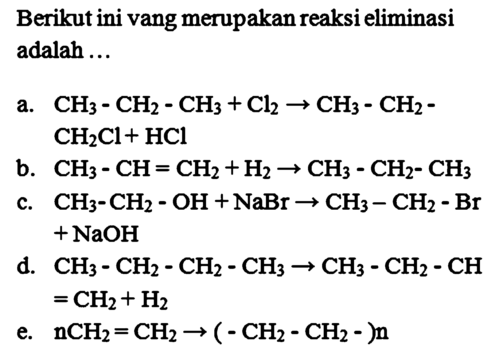 Berikut ini yang merupakan reaksi eliminasi adalah ... 