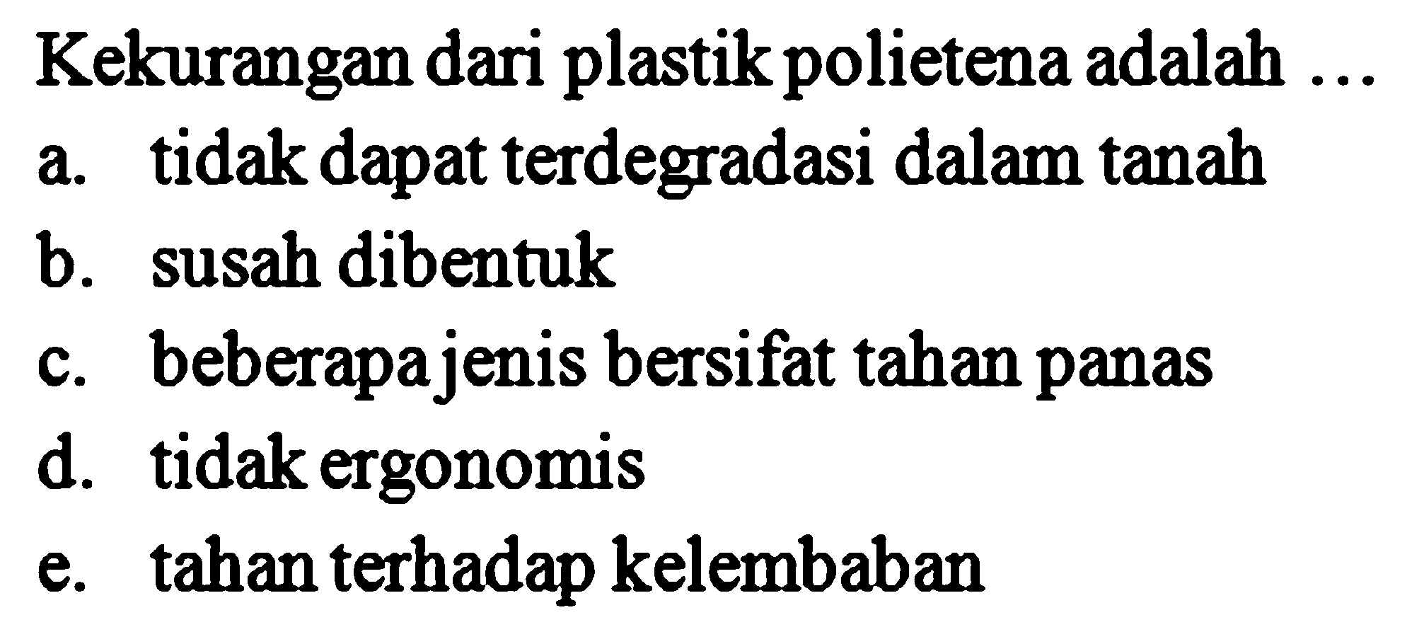 Kekurangan dari plastik polietena adalah ... 