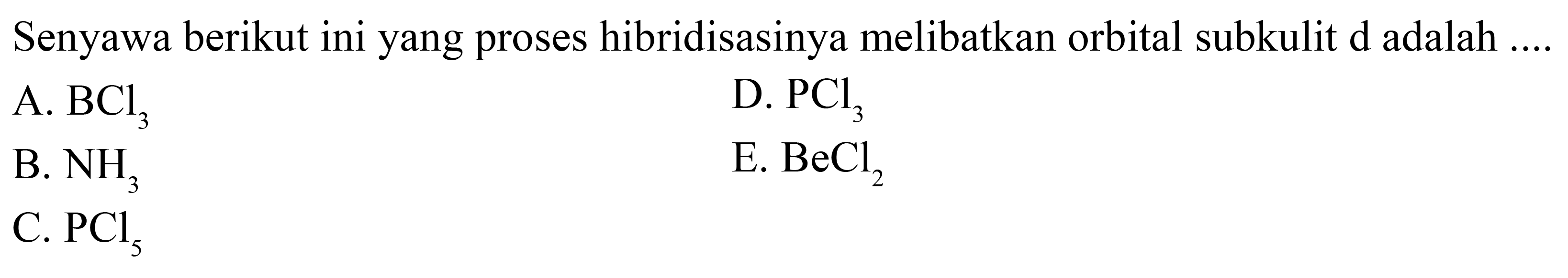 Senyawa berikut ini yang proses hibridisasinya melibatkan orbital subkulit d adalah ....