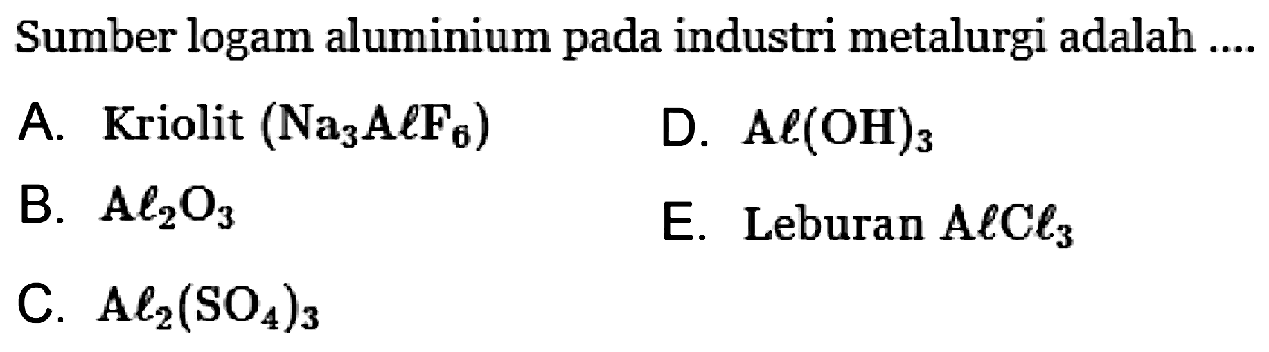 Sumber logam aluminium pada industri metalurgi adalah ... . 
