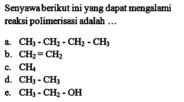 Senyawa berikut ini yang dapat mengalami reaksi polimerisasi adalah ... 