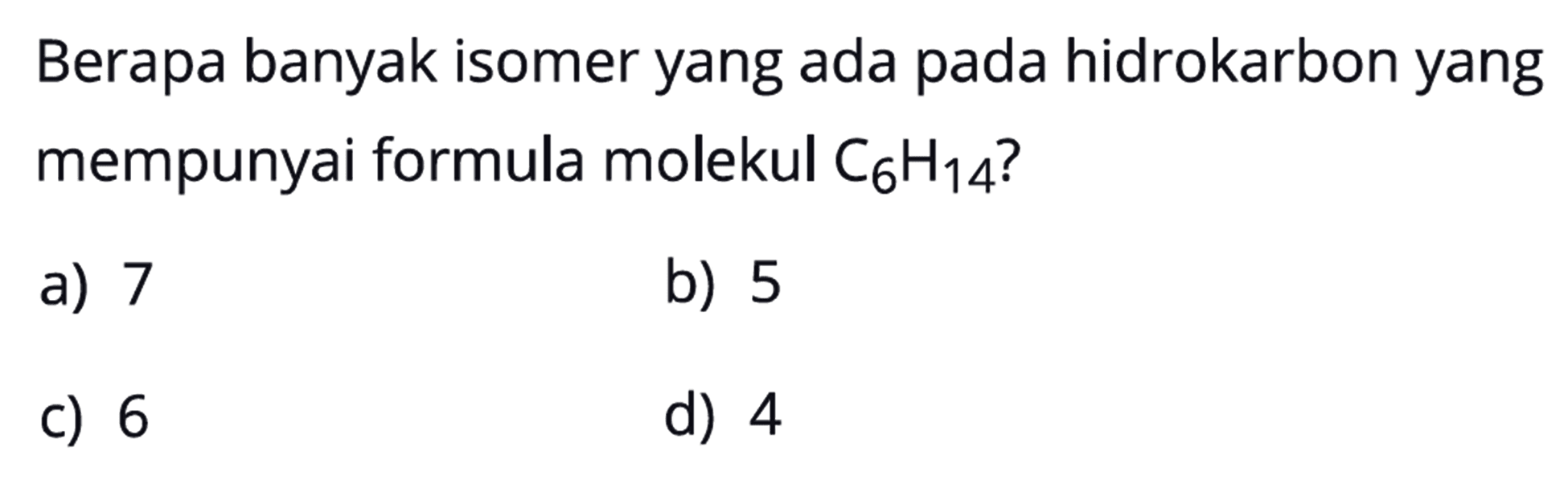 Berapa banyak isomer yang ada pada hidrokarbon yang mempunyai formula molekul C6H14?