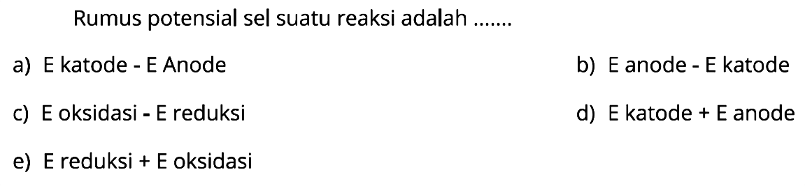 Rumus potensial sel suatu reaksi adalah ....