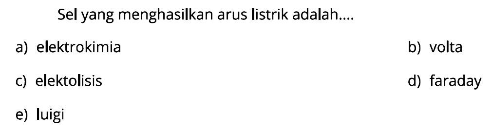 Sel yang menghasilkan arus listrik adalah....
