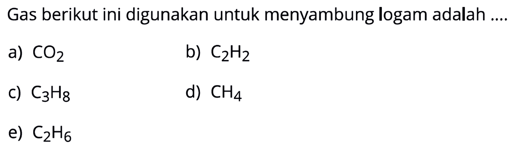 Gas berikut ini digunakan untuk menyambung logam adalah...