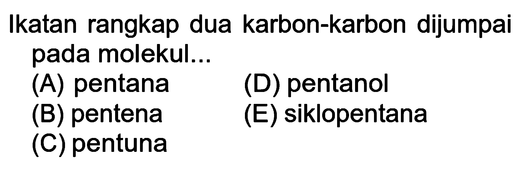 Ikatan rangkap dua karbon-karbon dijumpai pada molekul...
