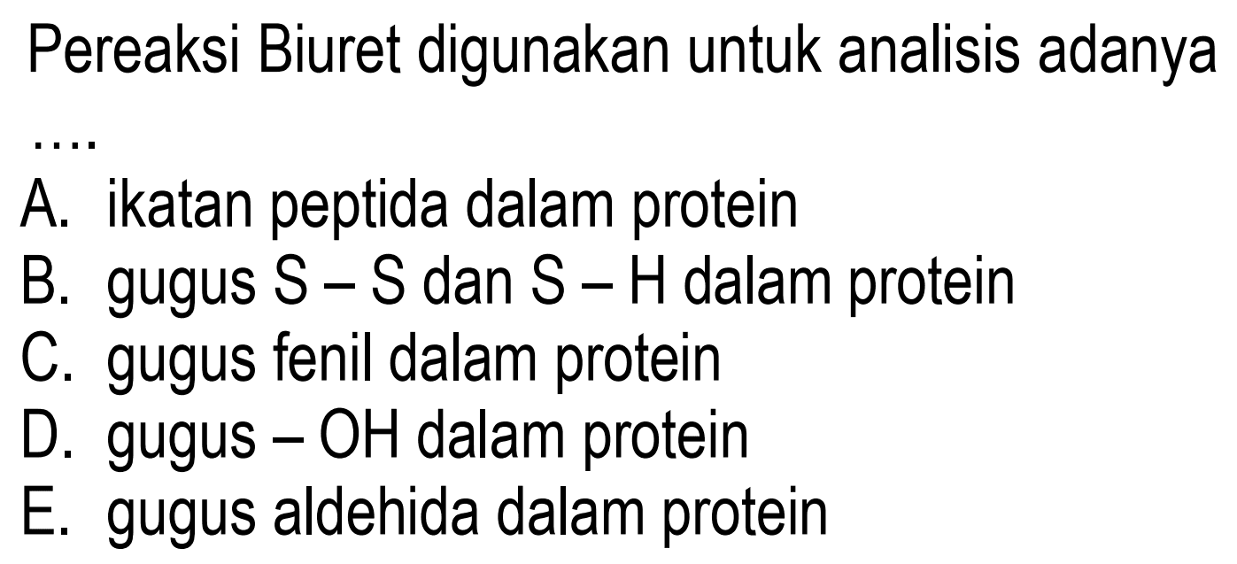 Pereaksi Biuret digunakan untuk analisis adanya
