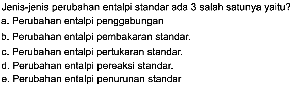 Jenis-jenis perubahan entalpi standar ada 3 salah satunya yaitu?
