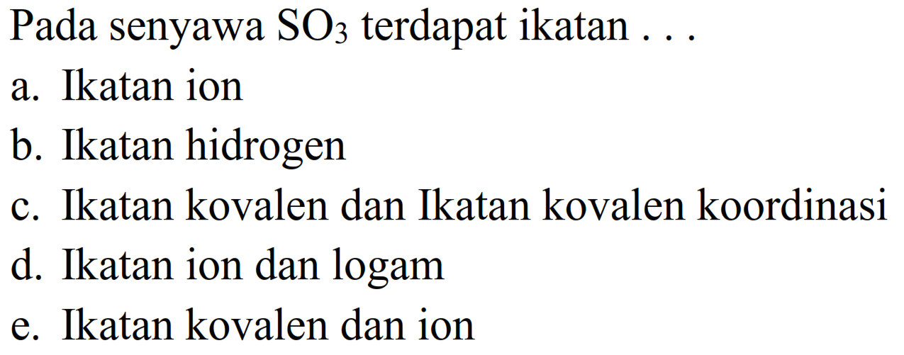 Pada senyawa  SO3  terdapat ikatan  ... 