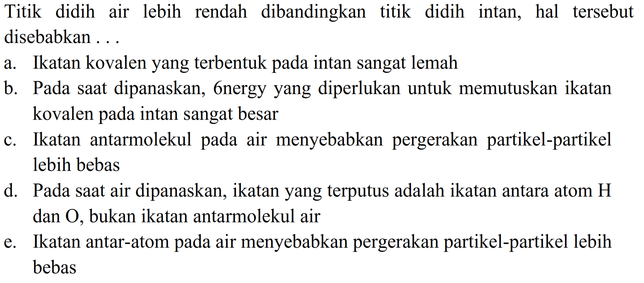 Titik didih air lebih rendah dibandingkan titik didih intan, hal tersebut disebabkan ...
