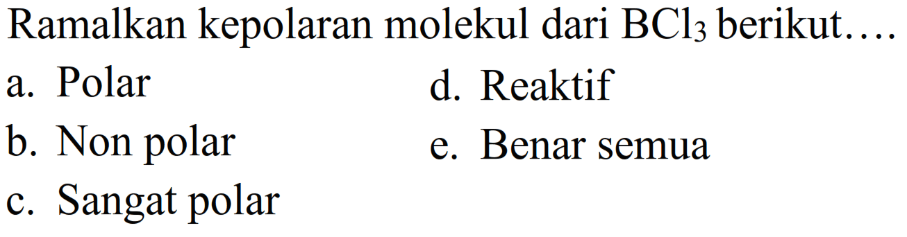 Ramalkan kepolaran molekul dari  BCl3 berikut ....