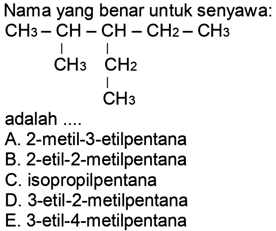 Nama yang benar untuk senyawa:CH3-CH-CH-CH2-CH3           |      |       CH3 CH2                  |              CH3adalah ....