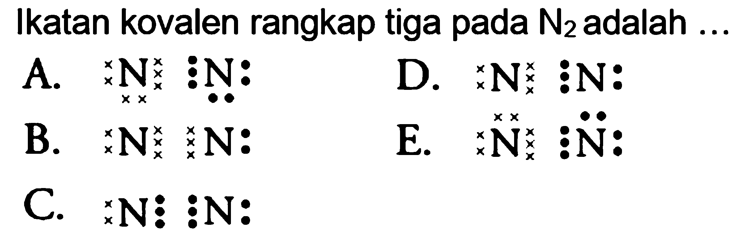 Ikatan kovalen rangkap tiga pada N2 adalah ... 