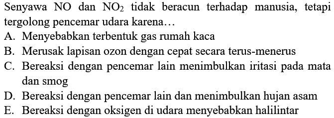 Senyawa NO dan NO2 tidak beracun terhadap manusia, tetapi tergolong pencemar udara karena... 