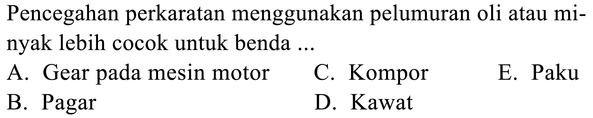 Pencegahan perkaratan menggunakan pelumuran oli atau minyak lebih cocok untuk benda ...