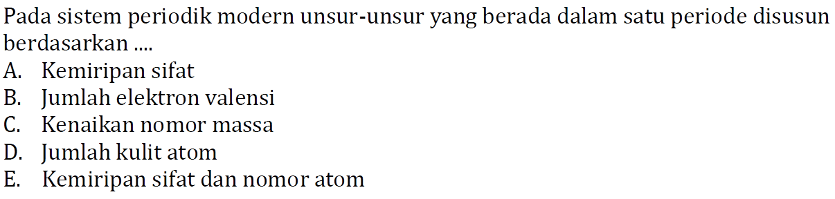 Pada sistem periodik modern unsur-unsur yang berada dalam satu periode disusun berdasarkan ....