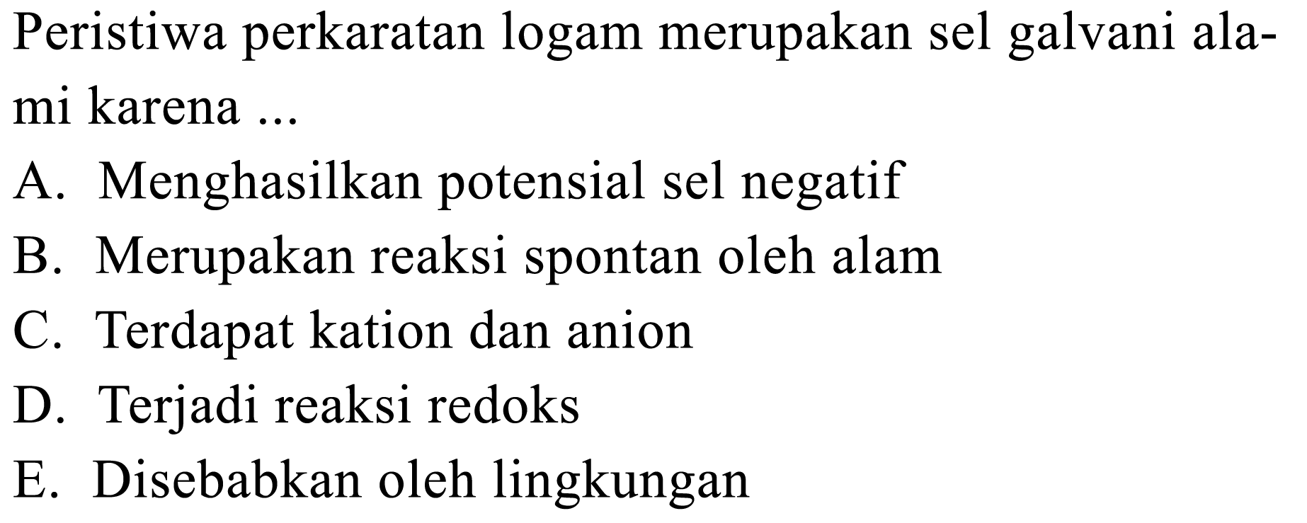 Peristiwa perkaratan logam merupakan sel galvani alami karena ...
