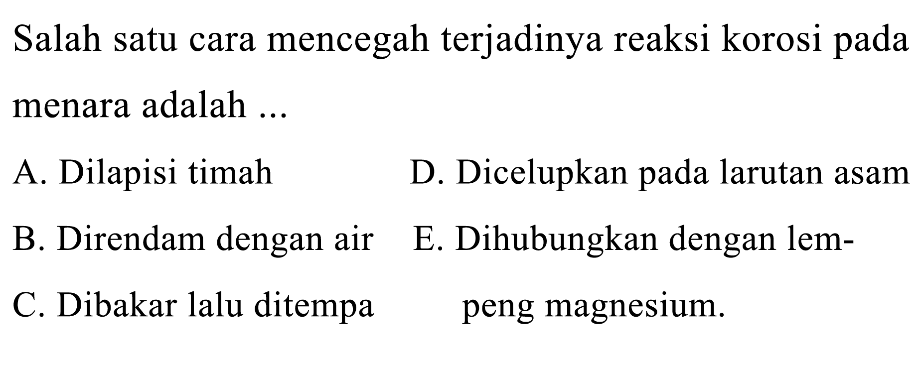 Salah satu cara mencegah terjadinya reaksi korosi pada menara adalah ...