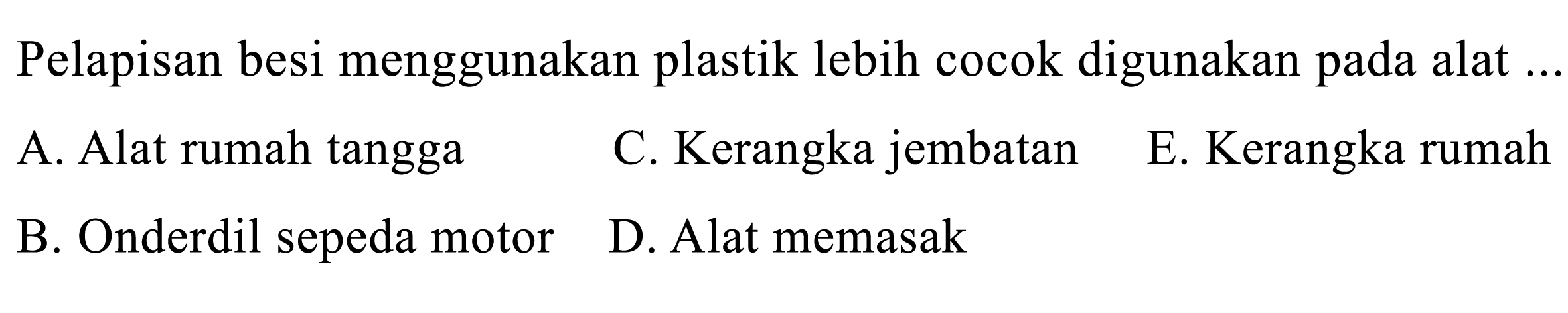 Pelapisan besi menggunakan plastik lebih cocok digunakan pada alat ...
