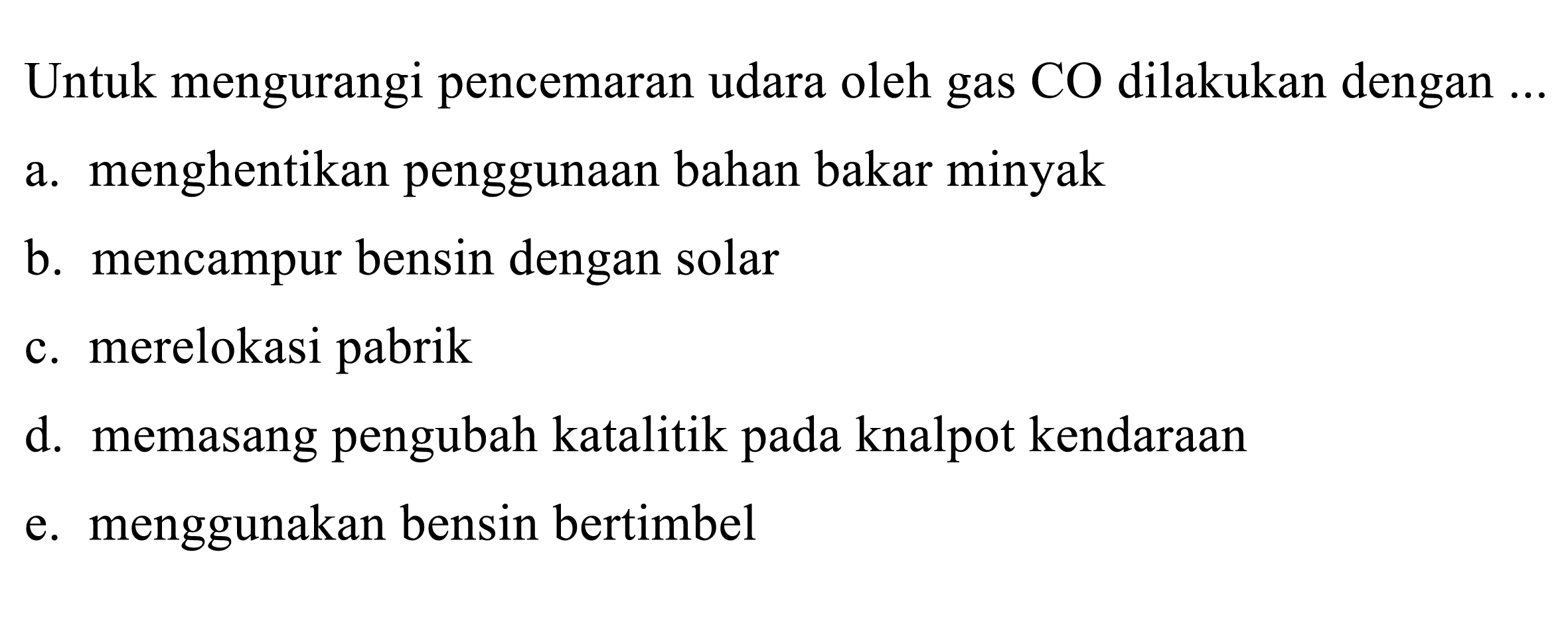 Untuk mengurangi pencemaran udara oleh gas CO dilakukan dengan ...