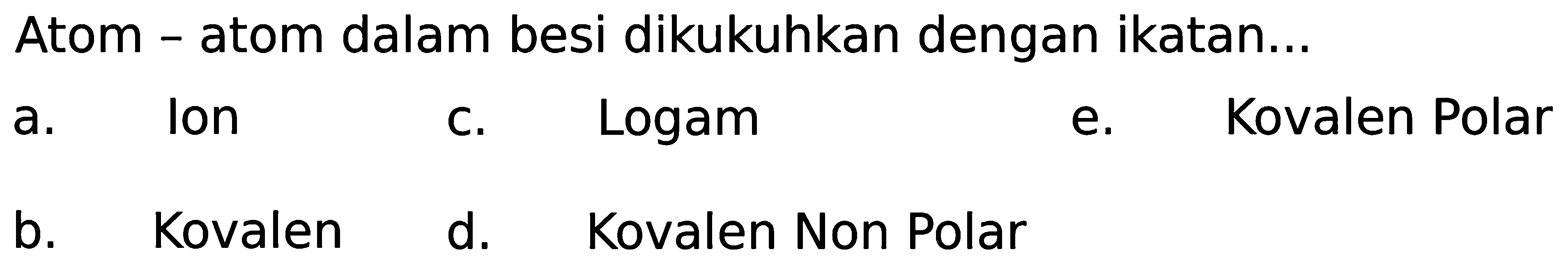 Atom - atom dalam besi dikukuhkan dengan ikatan...
