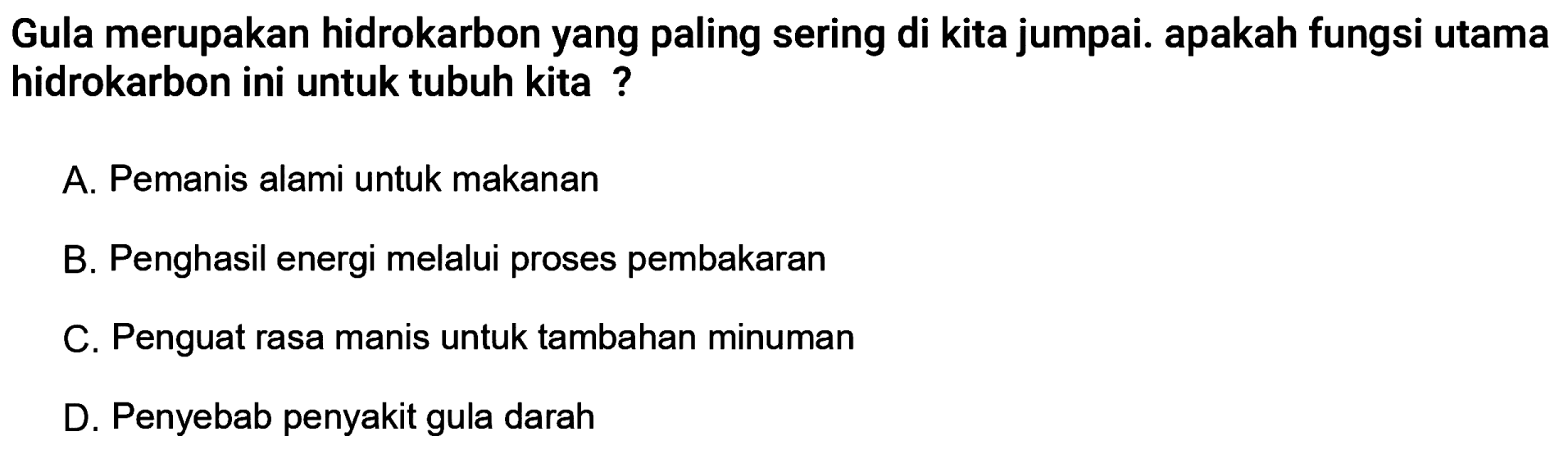 Gula merupakan hidrokarbon yang paling sering di kita jumpai. apakah fungsi utama hidrokarbon ini untuk tubuh kita?