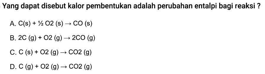 Yang dapat disebut kalor pembentukan adalah perubahan entalpi bagi reaksi?