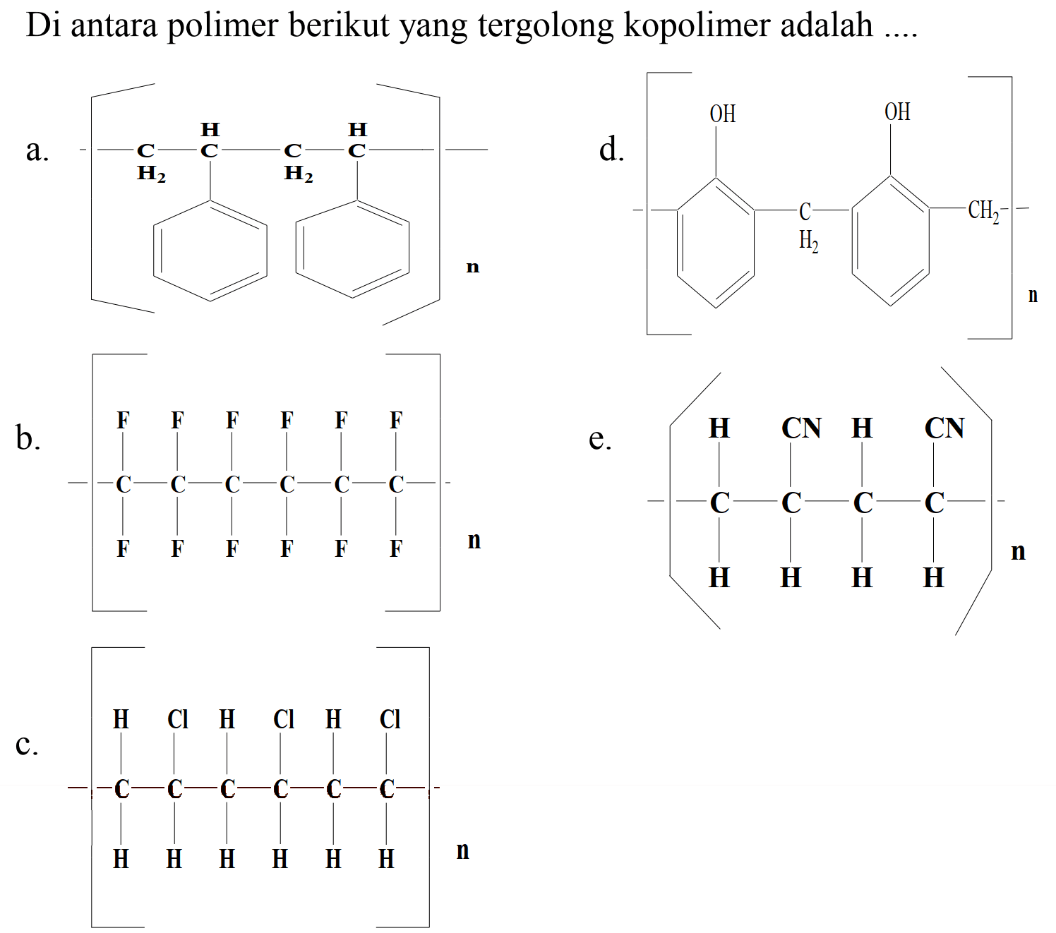 Di antara polimer berikut yang tergolong kopolimer adalah
a.
b.
e.
C.