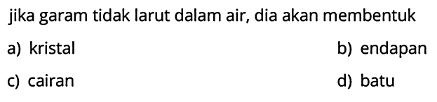jika garam tidak larut dalam air, dia akan membentuk