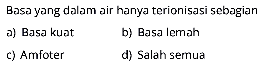 Basa yang dalam air hanya terionisasi sebagian
