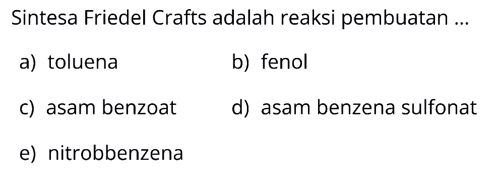 Sintesa Friedel Crafts adalah reaksi pembuatan ...