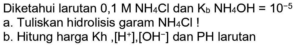 Hitunglah harga pH larutan 0,1 M NH4 OH dan 0,1 M HCN jika diketahui Ka HCN=1 x 10^-4 dan Kb NH4OH=1 x 10^-5  ! jika kedua larutan dengan volume yang sama direaksikan, tentukan harga pH larutan campuran !