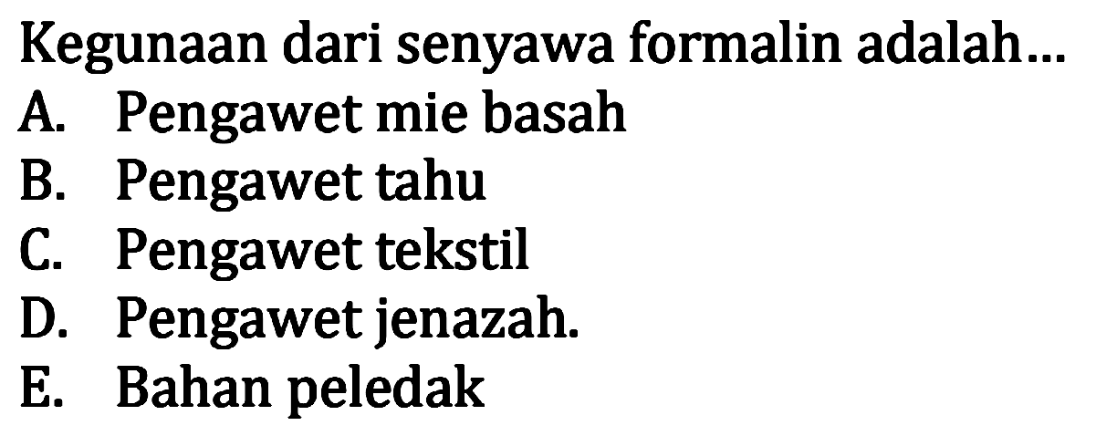 Kegunaan dari senyawa formalin adalah...