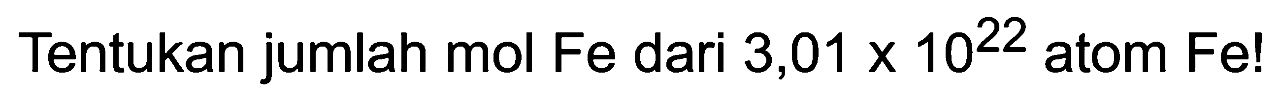 Tentukan jumlah mol Fe dari  3,01 x 10^(22)  atom Fe!
