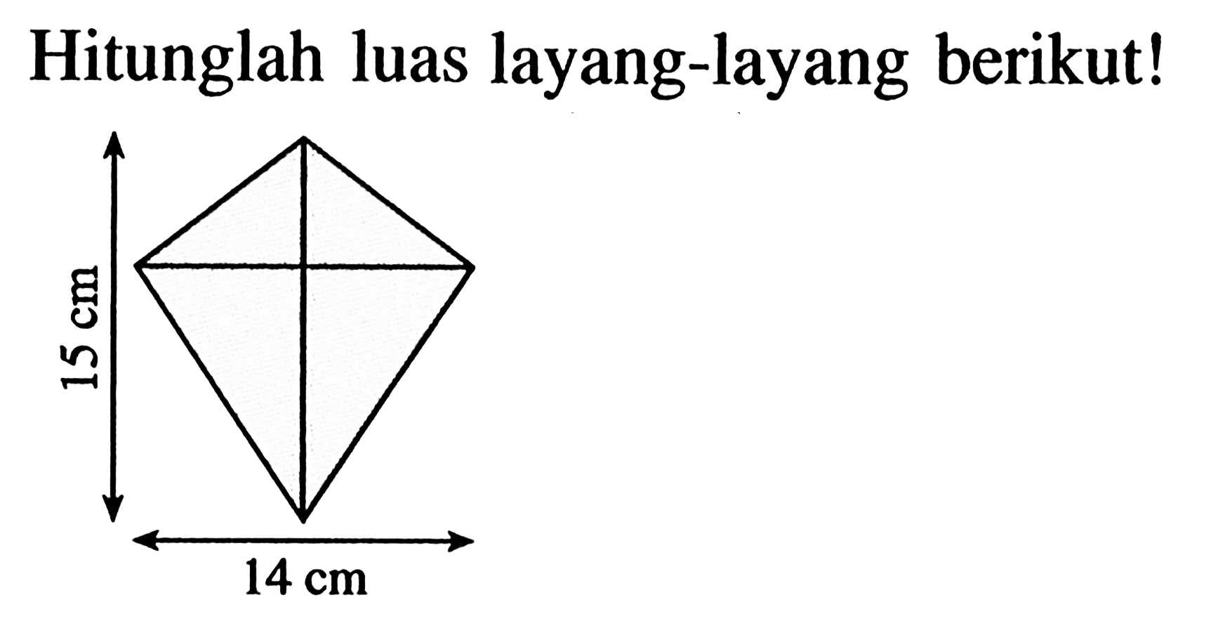 Hitunglah luas layang-layang berikut! 15 cm 14 cm